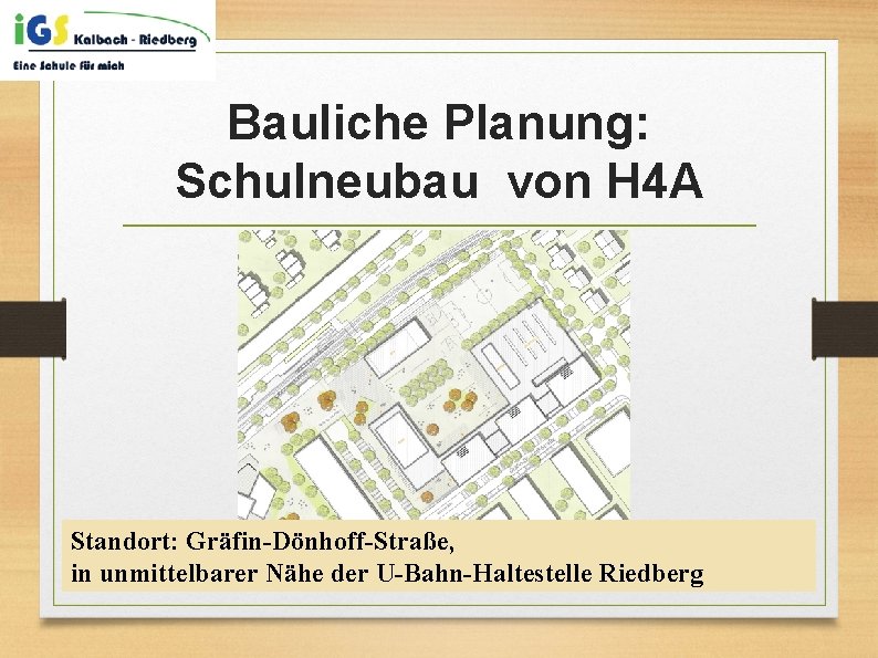 Bauliche Planung: Schulneubau von H 4 A Standort: Gräfin-Dönhoff-Straße, in unmittelbarer Nähe der U-Bahn-Haltestelle