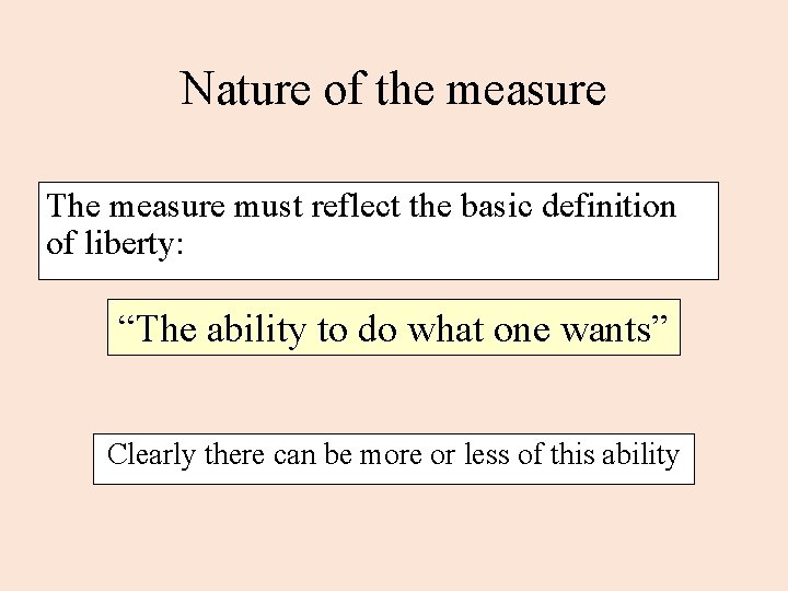 Nature of the measure The measure must reflect the basic definition of liberty: “The