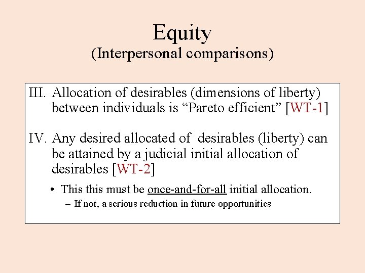 Equity (Interpersonal comparisons) III. Allocation of desirables (dimensions of liberty) between individuals is “Pareto