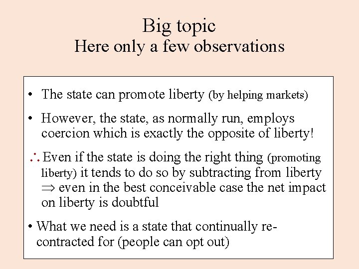 Big topic Here only a few observations • The state can promote liberty (by