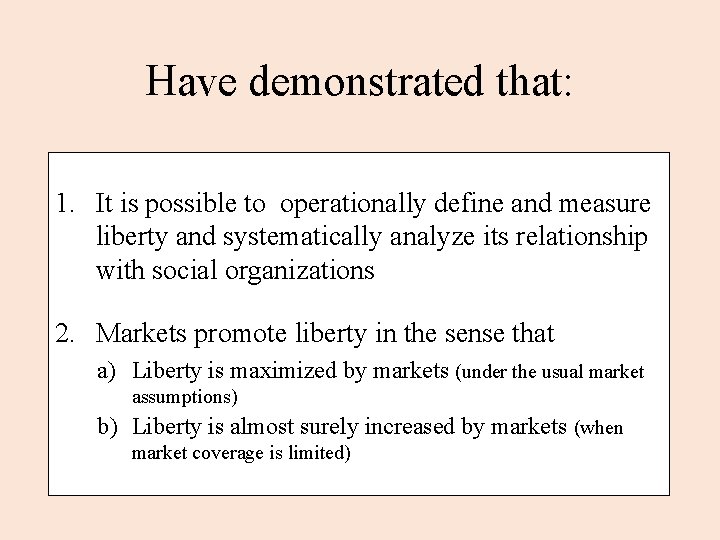 Have demonstrated that: 1. It is possible to operationally define and measure liberty and