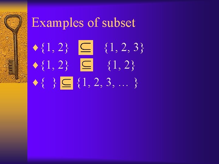Examples of subset ¨{1, 2} {1, 2, 3} ¨{1, 2} ¨{ } {1, 2,