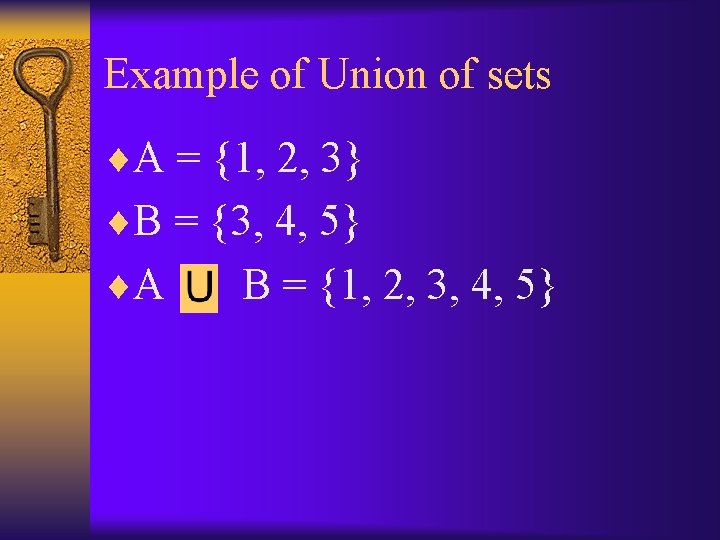 Example of Union of sets ¨A = {1, 2, 3} ¨B = {3, 4,