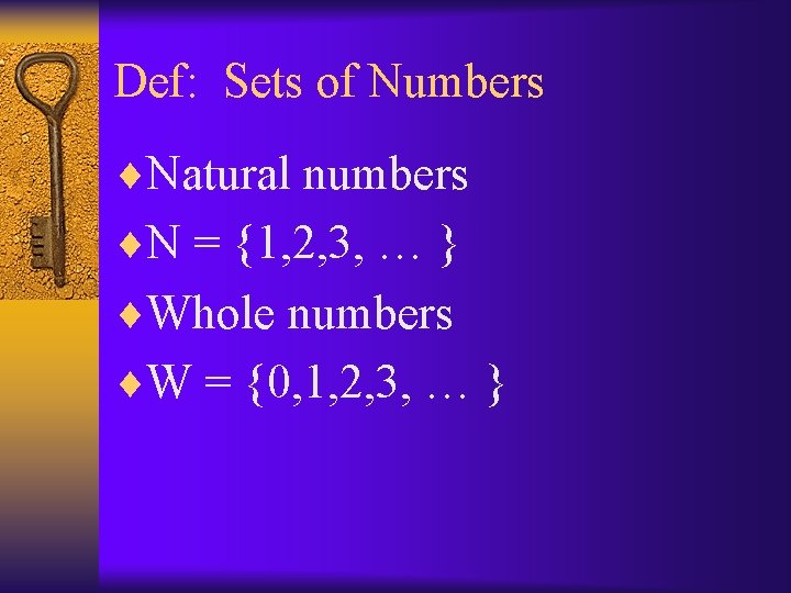 Def: Sets of Numbers ¨Natural numbers ¨N = {1, 2, 3, … } ¨Whole