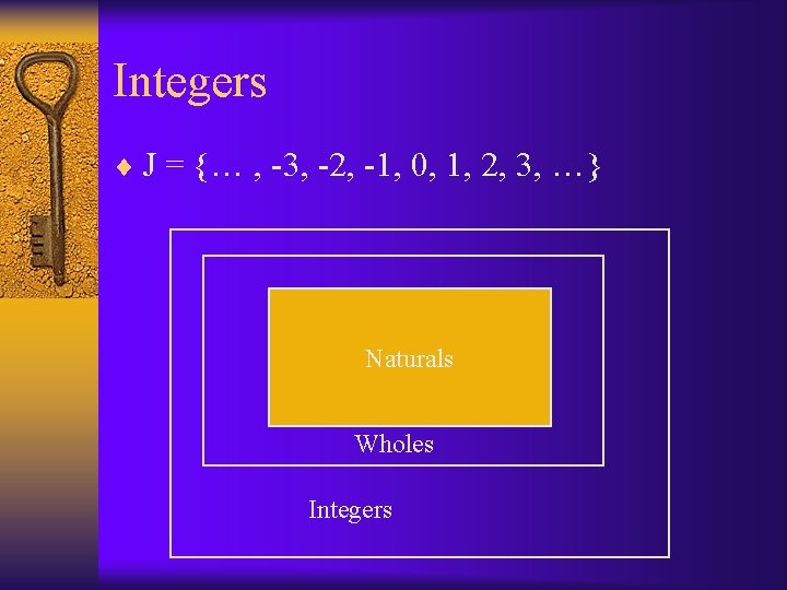 Integers ¨ J = {… , -3, -2, -1, 0, 1, 2, 3, …}