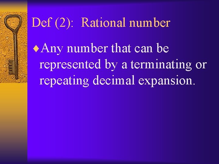 Def (2): Rational number ¨Any number that can be represented by a terminating or