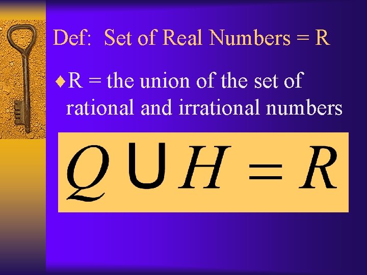 Def: Set of Real Numbers = R ¨R = the union of the set