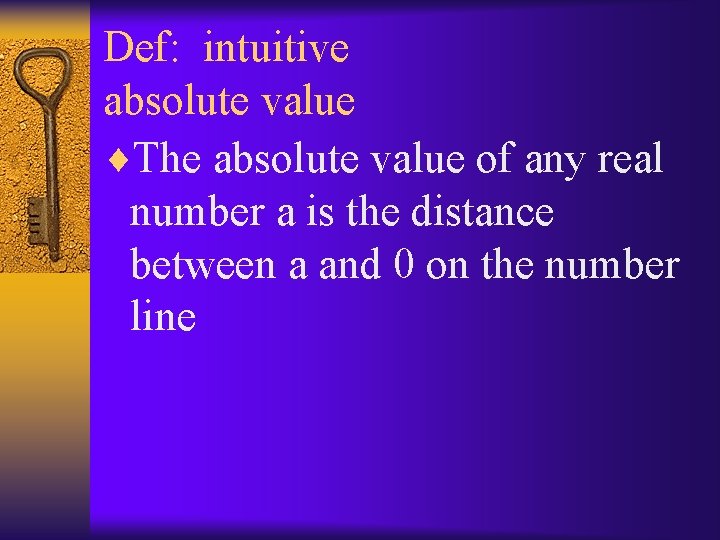 Def: intuitive absolute value ¨The absolute value of any real number a is the