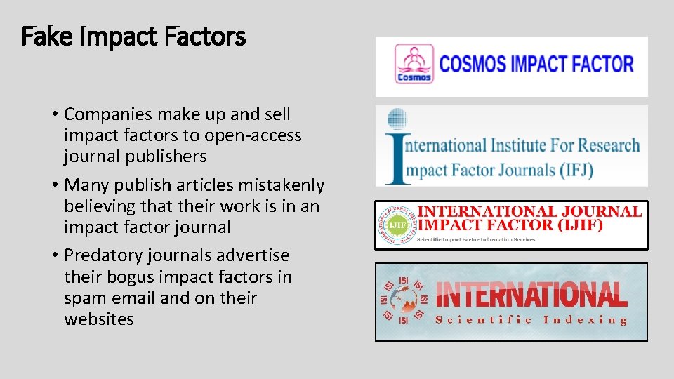 Fake Impact Factors • Companies make up and sell impact factors to open-access journal