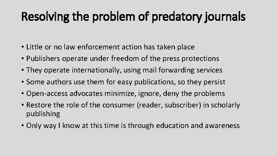 Resolving the problem of predatory journals • Little or no law enforcement action has