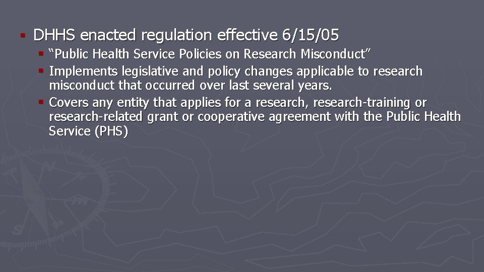 § DHHS enacted regulation effective 6/15/05 § “Public Health Service Policies on Research Misconduct”