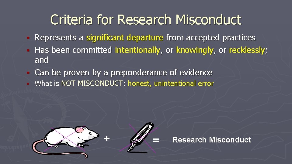 Criteria for Research Misconduct Represents a significant departure from accepted practices § Has been