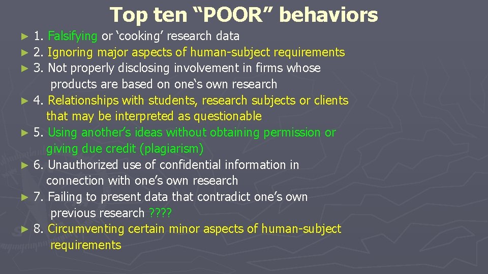 Top ten “POOR” behaviors 1. Falsifying or ‘cooking’ research data ► 2. Ignoring major