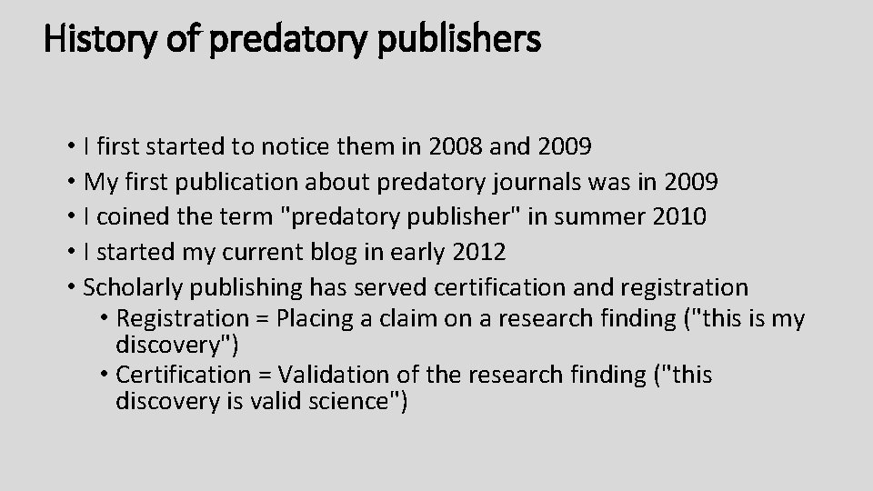 History of predatory publishers • I first started to notice them in 2008 and