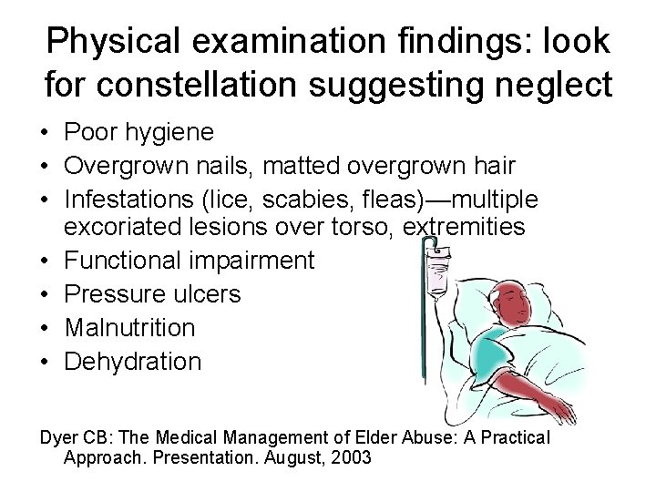 Physical examination findings: look for constellation suggesting neglect • Poor hygiene • Overgrown nails,