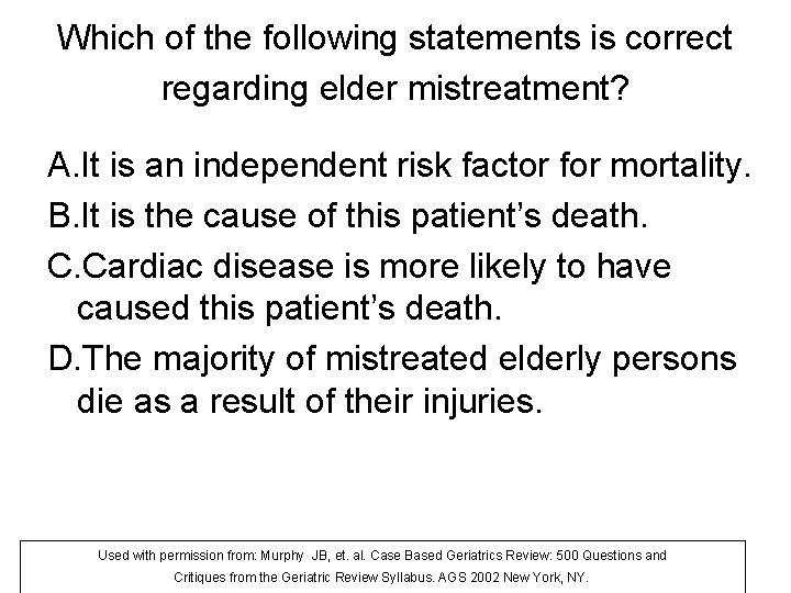 Which of the following statements is correct regarding elder mistreatment? A. It is an