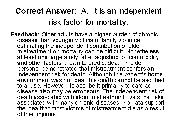 Correct Answer: A. It is an independent risk factor for mortality. Feedback: Older adults