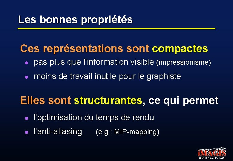 Les bonnes propriétés Ces représentations sont compactes l pas plus que l'information visible (impressionisme)