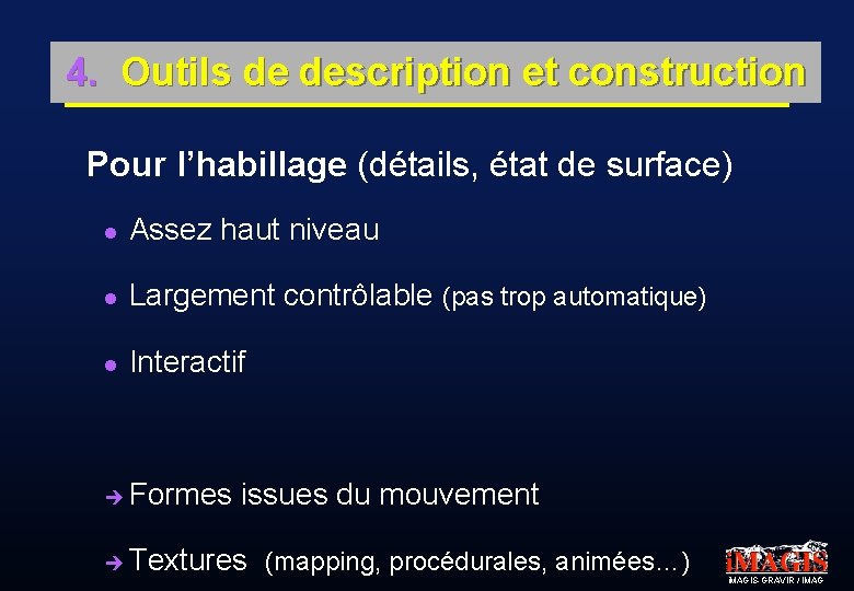 4. Outils de description et construction Pour l’habillage (détails, état de surface) l Assez