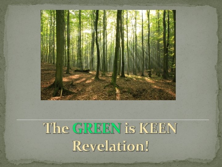 The GREEN is KEEN Revelation! 