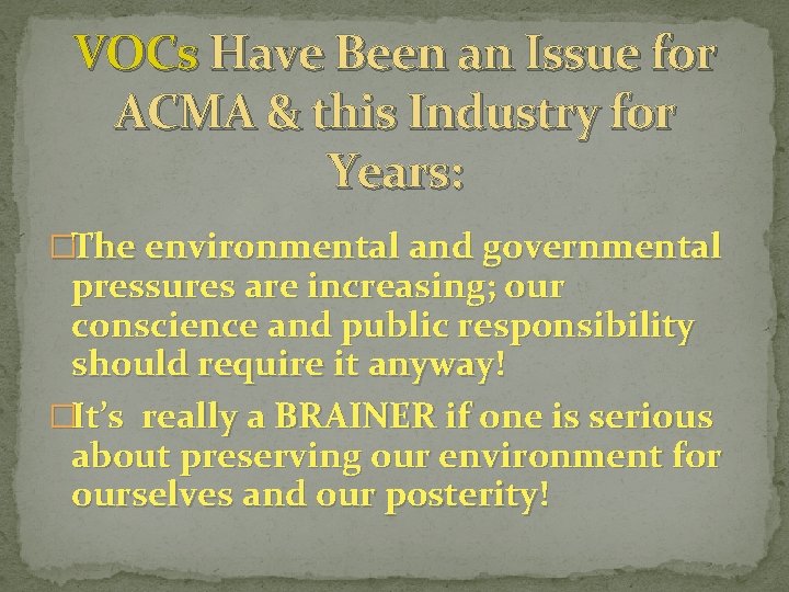 VOCs Have Been an Issue for ACMA & this Industry for Years: �The environmental