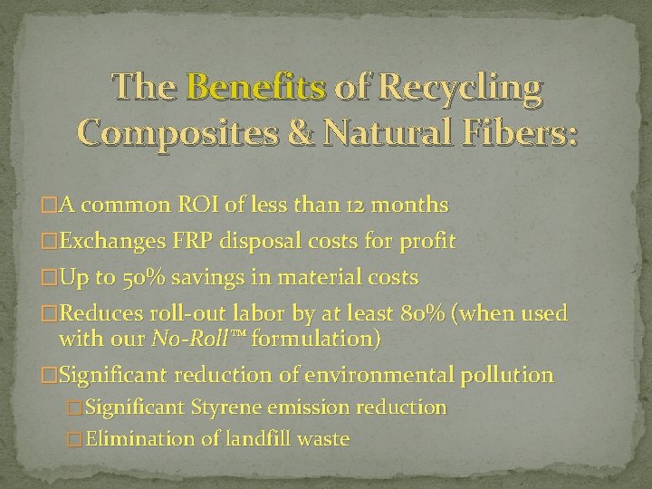 The Benefits of Recycling Composites & Natural Fibers: �A common ROI of less than