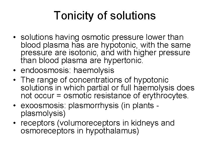 Tonicity of solutions • solutions having osmotic pressure lower than blood plasma has are