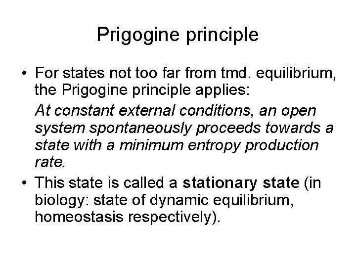 Prigogine principle • For states not too far from tmd. equilibrium, the Prigogine principle