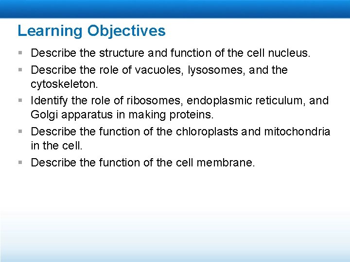 Learning Objectives § Describe the structure and function of the cell nucleus. § Describe Learning Objectives § Describe the structure and function of the cell nucleus. § Describe