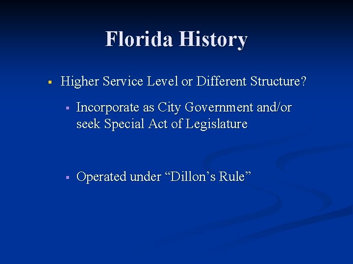 Florida History § Higher Service Level or Different Structure? § Incorporate as City Government
