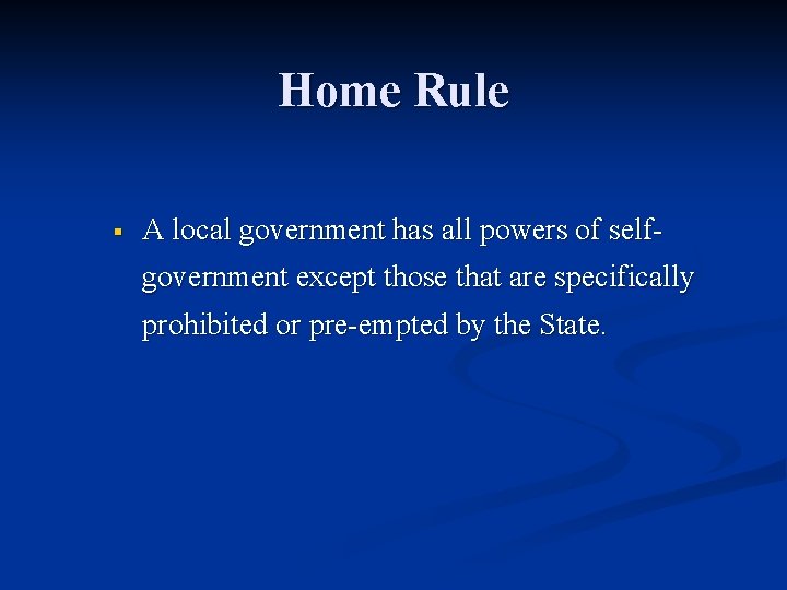Home Rule § A local government has all powers of selfgovernment except those that