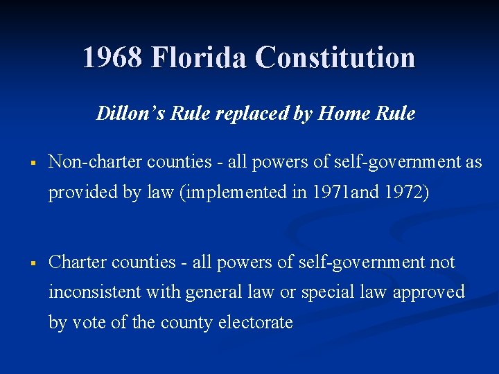 1968 Florida Constitution Dillon’s Rule replaced by Home Rule § Non-charter counties - all