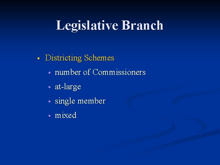Legislative Branch § Districting Schemes § number of Commissioners § at-large § single member