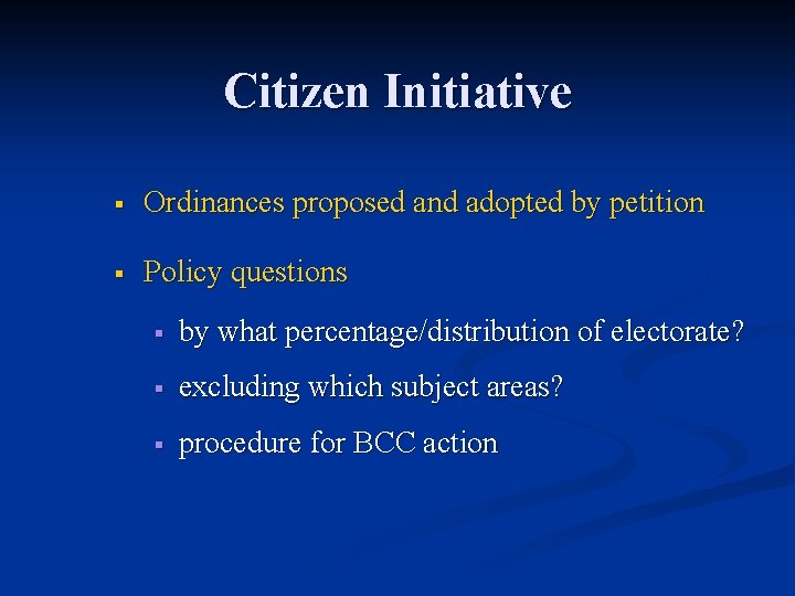 Citizen Initiative § Ordinances proposed and adopted by petition § Policy questions § by