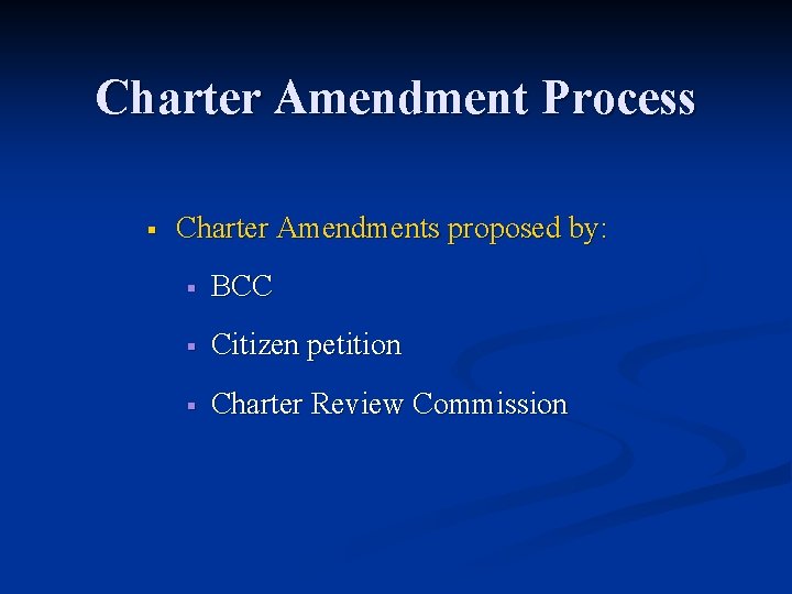 Charter Amendment Process § Charter Amendments proposed by: § BCC § Citizen petition §