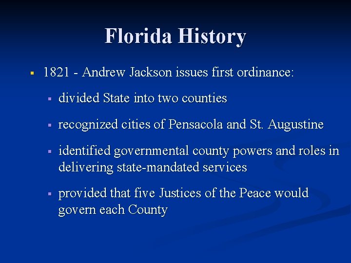 Florida History § 1821 - Andrew Jackson issues first ordinance: § divided State into
