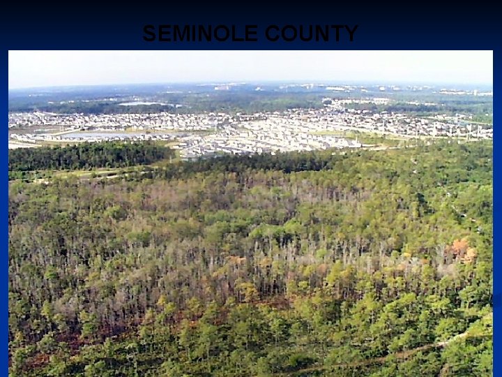 SEMINOLE COUNTY GOVERNMENT SEMINOLE COUNTY GOVERNMENT Photo of Rural Area[ close window ] SEMINOLE