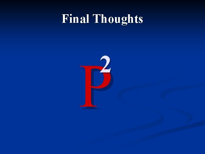 Final Thoughts 2 P 