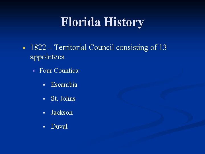 Florida History § 1822 – Territorial Council consisting of 13 appointees § Four Counties: