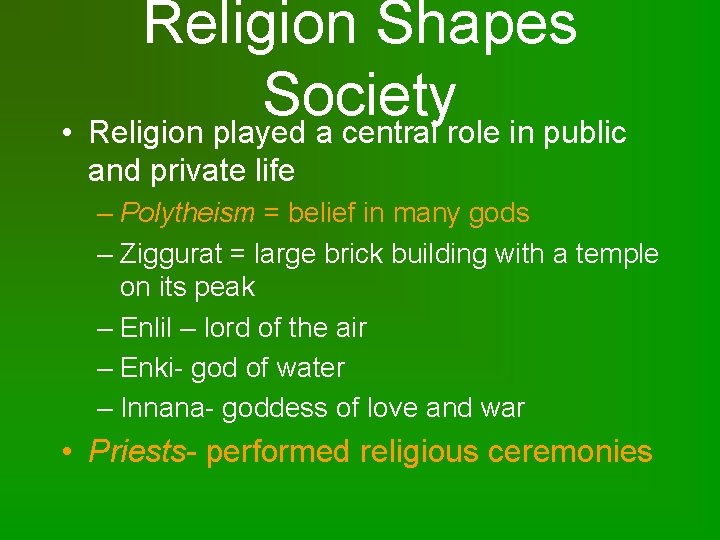 Religion Shapes Society • Religion played a central role in public and private life