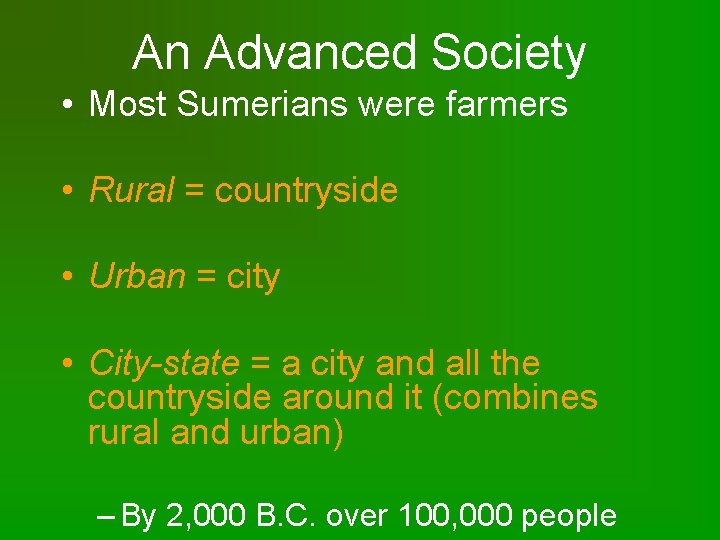 An Advanced Society • Most Sumerians were farmers • Rural = countryside • Urban