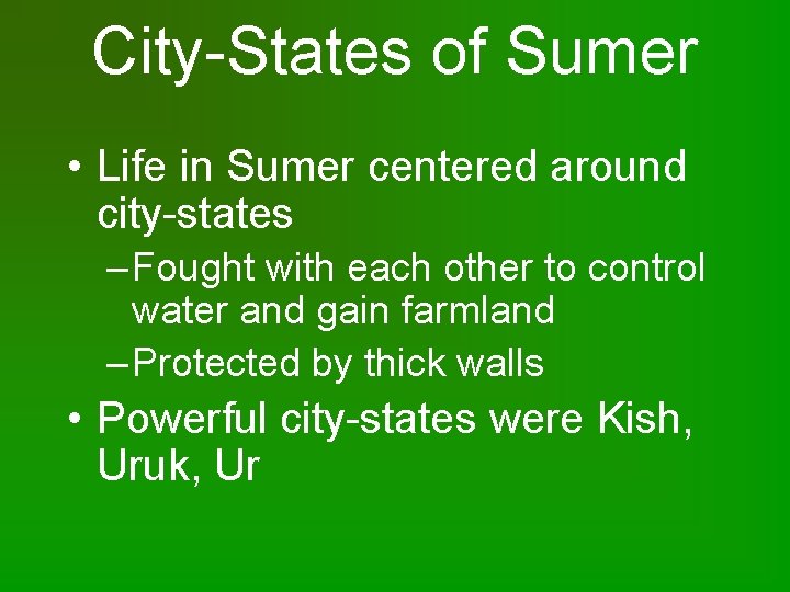 City-States of Sumer • Life in Sumer centered around city-states – Fought with each