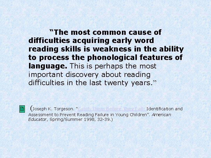  “The most common cause of difficulties acquiring early word reading skills is weakness