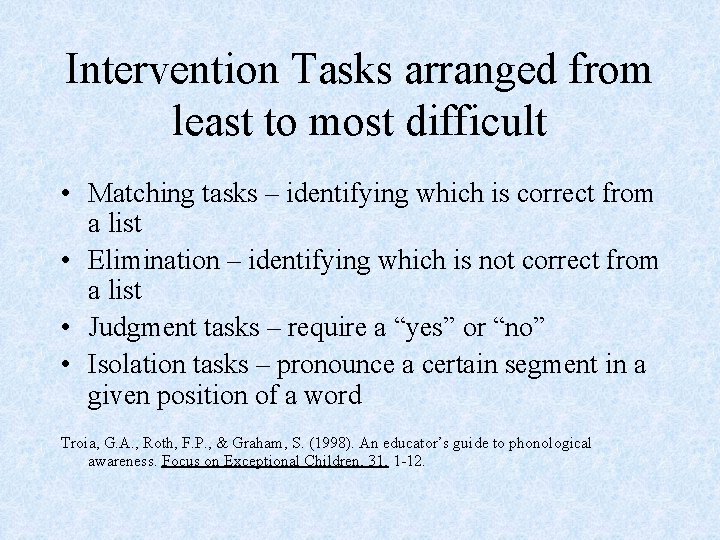 Intervention Tasks arranged from least to most difficult • Matching tasks – identifying which