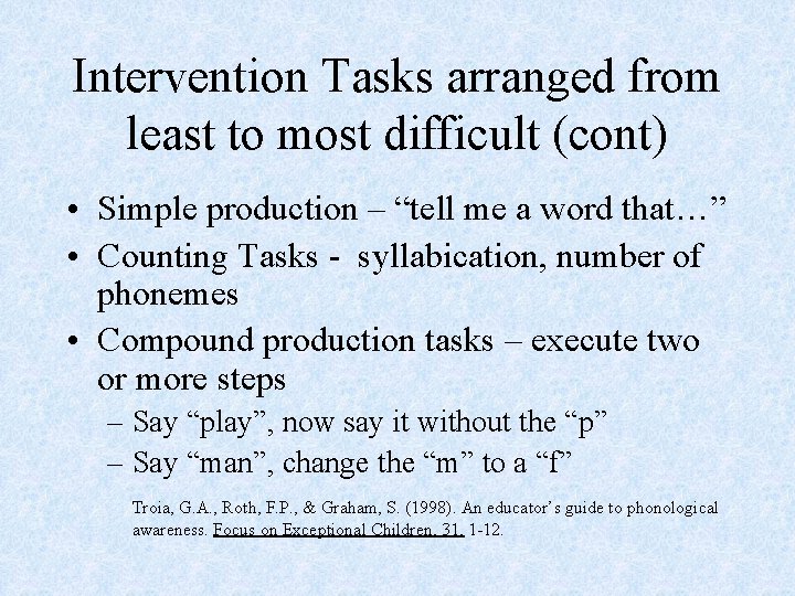 Intervention Tasks arranged from least to most difficult (cont) • Simple production – “tell