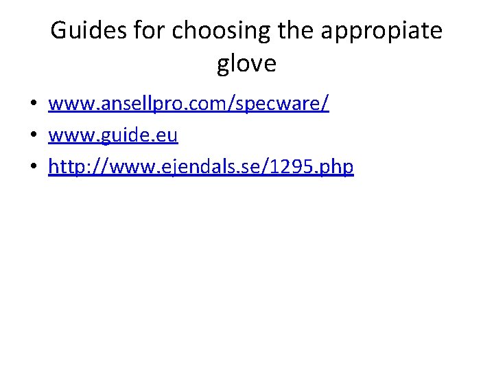 Guides for choosing the appropiate glove • www. ansellpro. com/specware/ • www. guide. eu