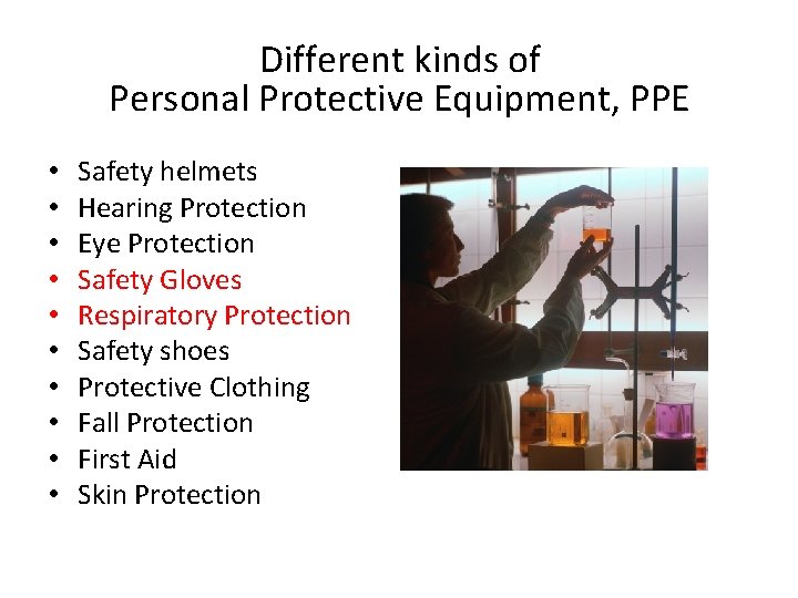 Different kinds of Personal Protective Equipment, PPE • • • Safety helmets Hearing Protection