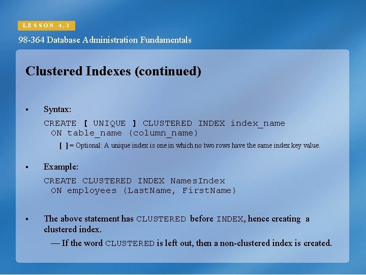 LESSON 4. 3 98 -364 Database Administration Fundamentals Clustered Indexes (continued) § Syntax: CREATE LESSON 4. 3 98 -364 Database Administration Fundamentals Clustered Indexes (continued) § Syntax: CREATE