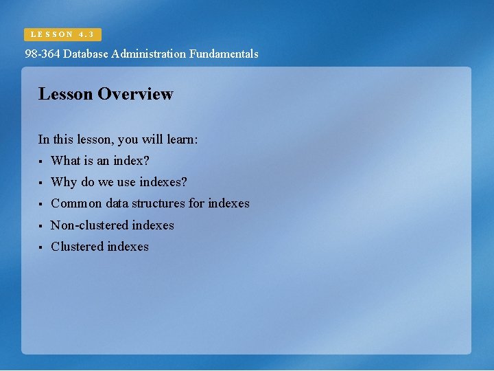 LESSON 4. 3 98 -364 Database Administration Fundamentals Lesson Overview In this lesson, you LESSON 4. 3 98 -364 Database Administration Fundamentals Lesson Overview In this lesson, you