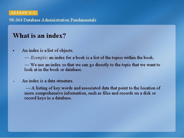 LESSON 4. 3 98 -364 Database Administration Fundamentals What is an index? § An LESSON 4. 3 98 -364 Database Administration Fundamentals What is an index? § An